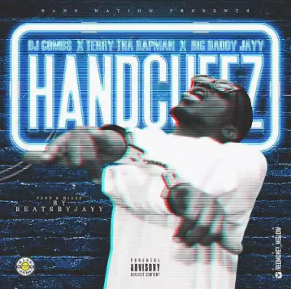 Terry Tha Rapman - Handcuffz ft. DJ Combs X Big Daddy Jayy